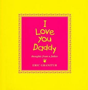 Paperback I love you, daddy: Thoughts from a father Book