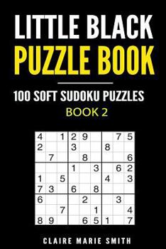 Paperback Little Black Puzzle Book: 100 Soft Sudoku Puzzles - Book 2 Book