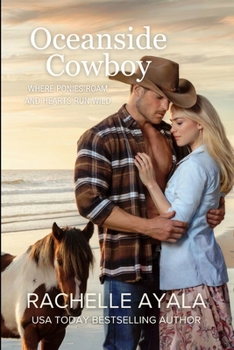 Oceanside Cowboy: Where Ponies Roam and Hearts Run Wild (Saddles, Suspicions, and Seduction)