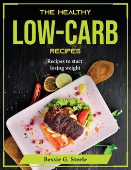 Paperback The Healthy Low-Carb recipes: Recipes to start losing weight Book