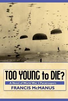 Paperback Too Young to Die: A Novel of World War 2 Paratroopers Book