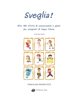 Paperback Sveglia!: Oltre 100 attività di conversazione e giochi per insegnanti di lingua italiana [Italian] Book