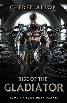 Forbidden Planet - Book #1 of the Rise of the Gladiator