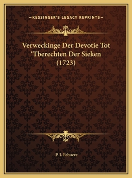 Hardcover Verweckinge Der Devotie Tot 'Tberechten Der Sieken (1723) [Dutch] Book