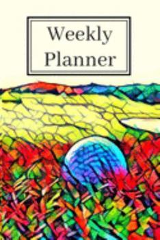 Golf Ball on Colorful Course Golfer's  25  Month Weekly Planner Dated Calendar for Women & Men: 2 years plus December To-Do Lists,Tasks, Notes or ... & Dec.2019, 25 months Weekly Planner Book)