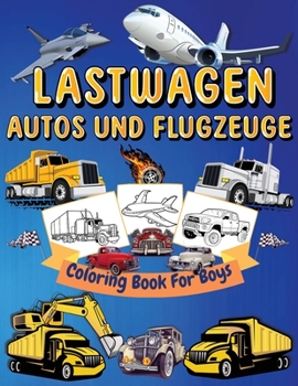 Paperback Lastwagen, Autos Und Flugzeuge Malbuch Für Kinder: Große Färbeseiten Mit Lastwagen, Autos Und Flugzeugen Für Jungen Und Mädchen LKW, Flugzeuge, Autos, [German] Book