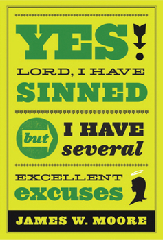 Paperback Yes, Lord, I Have Sinned - 20th Anniversary Edition: But I Have Several Excellent Excuses Book