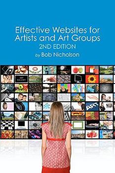 Paperback Effective Websites for Artists and Art Groups: Second Edition Book