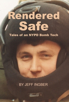 Hardcover Rendered Safe: Tales of an NYPD Bomb Tech Book