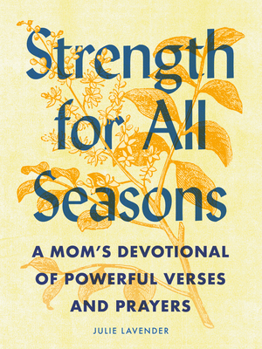 Paperback Strength for All Seasons: A Mom's Devotional of Powerful Verses and Prayers Book