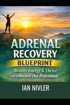 Paperback Adrenal Recovery Blueprint: Restore Energy & Thrive as a Burned-Out Professional Book