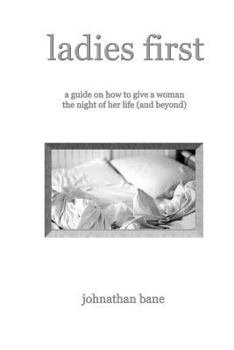 Paperback Ladies First: A Guide on How to Give a Woman the Night of Her Life (and Beyond) Book