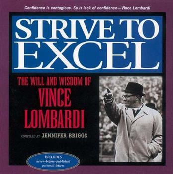 Hardcover Strive to Excel: The Will and Wisdom of Vince Lombardi Book