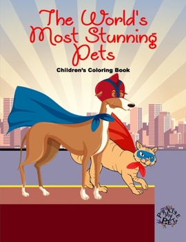 Paperback The World's Most Stunning Pets: Children's Coloring Book