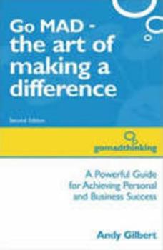 Paperback Go MAD - The Art of Making a Difference: A Powerful Guide for Achieving Perso... Book