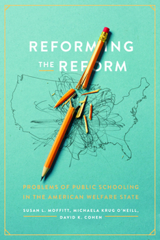 Paperback Reforming the Reform: Problems of Public Schooling in the American Welfare State Book