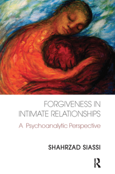 Hardcover Forgiveness in Intimate Relationships: A Psychoanalytic Perspective Book