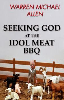 Paperback Seeking God at the Idol Meat BBQ Book