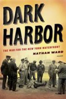 Paperback Dark Harbor: The War for the New York Waterfront Book