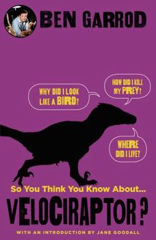 Hardcover So You Think You Know About Velociraptor Book