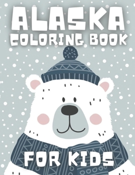 Paperback Alaska Coloring Book for Kids: Nice book with perfect, illustrative and adorable pages. Book