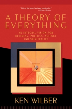 Paperback A Theory of Everything: An Integral Vision for Business, Politics, Science, and Spirituality Book