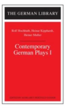 Hardcover Contemporary German Plays I: Rolf Hochhuth, Heinar Kipphardt, Heiner Muller Book