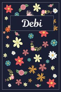 Debi: Lined Writing Notebook with Personalized Name | 120 Pages | 6x9 | Flowers