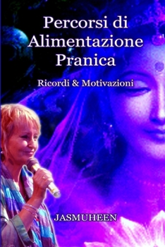 Paperback Percorsi di Alimentazione Pranica: Ricordi & Motivazioni [Italian] Book