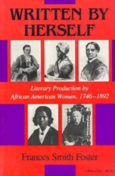 Paperback Written by Herself: Literary Production by African American Women, 1746? "1892 Book