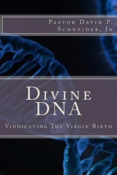 Paperback Divine DNA: Vindicating The Virgin Birth Book