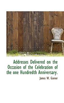 Paperback Addresses Delivered on the Occasion of the Celebration of the One Hundredth Anniversary. Book