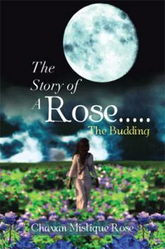 Paperback The Story of a Rose.....the Budding Book