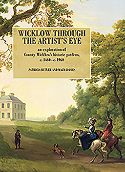 Hardcover Wicklow Through the Artist's Eye: An Exploration of County Wicklow's Historic Gardens, 1660-1960 Book