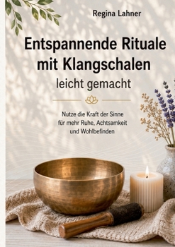 Paperback Entspannende Rituale mit Klangschalen: leicht gemacht [German] Book
