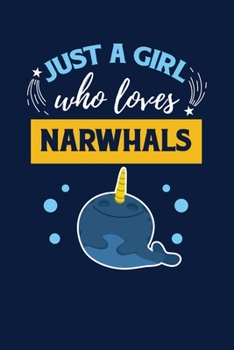 Just A Girl Who Loves Narwhals: Notebook For Narwhal Lovers Whale Fans