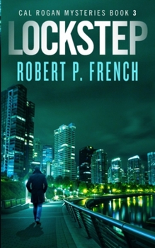 Lockstep - Book #3 of the Cal Rogan Mysteries