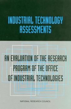 Paperback Industrial Technology Assessments: An Evaluation of the Research Program of the Office of Industrial Technologies Book