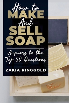 Paperback How to Make and Sell Soap: Answers to the Top 50 Questions Book