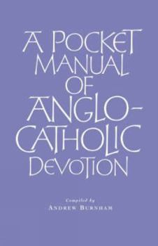 A Pocket Manual of Anglo-Catholic Devotion