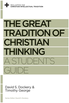 Paperback The Great Tradition of Christian Thinking: A Student's Guide Book