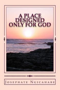 Paperback A Place Designed Only For God: Open Your Heart He Will Dwell Within You! Book
