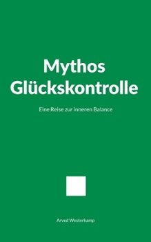 Paperback Mythos Glückskontrolle: Eine Reise zur inneren Balance [German] Book
