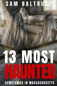 Paperback 13 Most Haunted Cemeteries in Massachusetts Book
