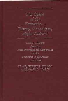 Hardcover The Scope of the Fantastic--Theory, Technique, Major Authors: Selected Essays from the First International Conference on the Fantastic in Literature Book