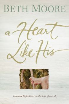 Paperback A Heart Like His: Intimate Reflections on the Life of David Book