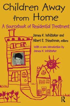 Hardcover Children Away from Home: A Sourcebook of Residential Treatment Book