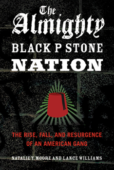 Paperback The Almighty Black P Stone Nation: The Rise, Fall, and Resurgence of an American Gang Book