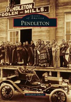 Pendleton (Images of America: Oregon) - Book  of the Images of America: Oregon