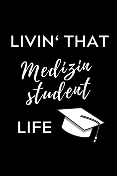 LIVIN‘ THAT MEDIZINSTUDENT LIFE: A5 Notizbuch KARIERT schöner Spruch für zukünftige Ärzte | Medizinstudium | Studentennotizbuch | Mediziner Tagebuch | Physikum | Studienbeginn (German Edition)